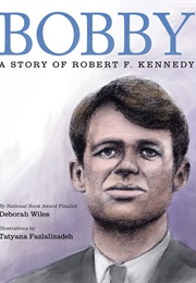 Bobby: A Story of Robert F. Kennedy (Deborah Wiles)
