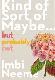 Kind Of, Sort Of, Maybe, but Probably Not (Imbi Neeme)