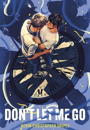 Don't Let Me Go (Kevin Christopher Snipes)