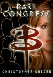 Buffy: Dark Congress (Christopher Golden)