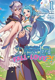 Why Shouldn't a Detestable Demon Lord Fall in Love?! Vol. 1 (Nekomata Nuko)