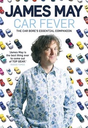 Car Fever: Dispatches From Behind the Wheel (James May)