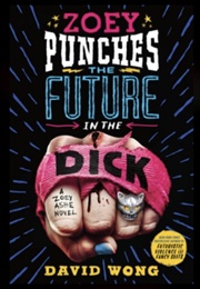 Zoey Punches the Future in the Dick (Jason Pargin)