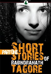 Short Stories of Rabindranath Tagore, Part One (Tagore)
