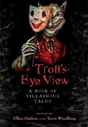 Troll's-Eye View (Ellen Datlow)