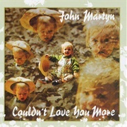 Couldn't Love You More - John Martyn