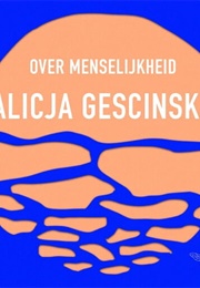 Over Menselijkheid (Alicja Gescenska)