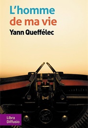 L'homme De Ma Vie (Yann Queffélec)