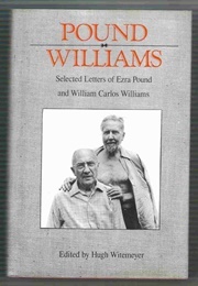 Pound/Williams: Selected Letters of Ezra Pound & William Carlos Williams (Edited by Hugh Witemeyer)
