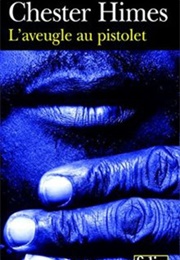 L'aveugle Au Pistolet (Chester Himes)