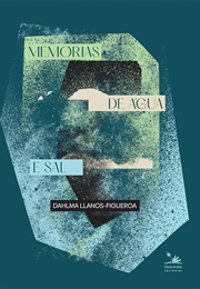 Memórias De Água E Sal (Dahlma Llanos-Figueroa)