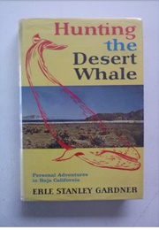 Hunting the Desert Whale (Erle Stanley Gardner)