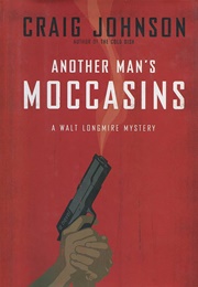 Another Man's Moccasins: A Longmire Mystery (Johnson, Craig)