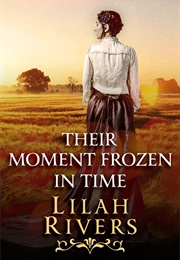 Their Moment Frozen in Time (Lilah Rivers)