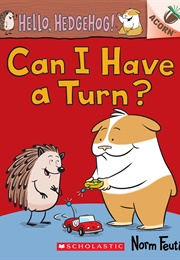 Hello, Hedgehog!: Can I Have a Turn? (Norman Feuti)