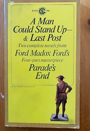 A Man Could Stand Up- And Last Post (Ford Madox Ford)