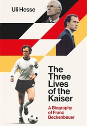 The Three Lives of the Kaiser (Uli Hesse)