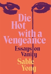Die Hot With a Vengeance (Sable Yong)