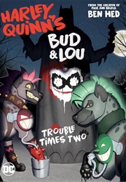 Harley Quinn's Bud and Lou: Trouble Times Two (Ben Hed)
