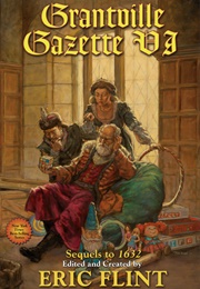Grantville Gazette, Vol. VI (Eric Flint)