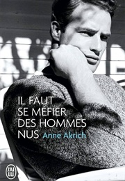 Il Faut Se Méfier Des Hommes Nus (Anne Akrich)