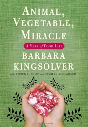 Animal, Vegetable, Miracle: A Year of Food Life (Kingsolver, Barbara)