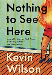 Nothing to See Here: A Novel (Wilson, Kevin)