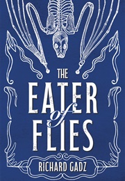 The Eater of Flies (Richard Gadz)