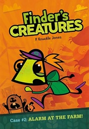 Finder's Creatures: Case #2: Alarm at the Farm (P. Knuckle Jones)