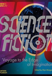 Science Fiction: Voyage to the Edge of Imagination (Glyn Morgan)