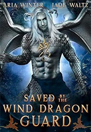 Saved by the Wind Dragon Guard (Aria Winter & Jade Waltz)