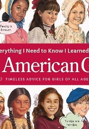 Everything I Need to Know I Learned From American Girl (American Girl)