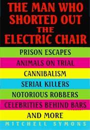 The Man Who Shorted Out the Electric Chair (Mitchell Symons)