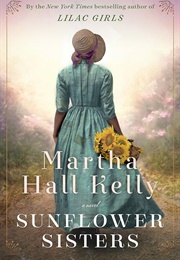 Sunflower Sisters: A Novel (Woolsey-Ferriday) (Kelly, Martha Hall)