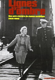 Lignes D'Ombre. Une Autre Histoire Du Cinéma Soviétique 1926-1968 (B. Eisenschitz)