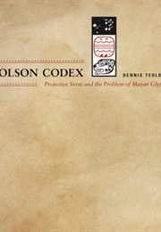 The Olson Codex: Projective Verse & the Problem of Mayan Glyphs (Dennis Tedlock)