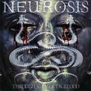 Neurosis - Through Silver in Blood (1996)