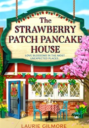 The Strawberry Patch Pancake House (Laurie Gilmore)
