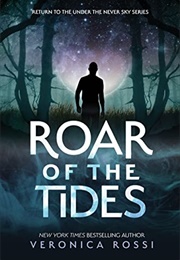 Roar of the Tides (Veronica Rossi)