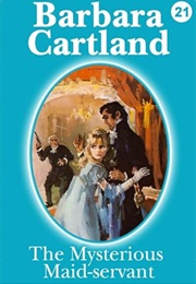 The Mysterious Maid-Servant (Barbara Cartland)