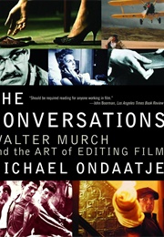 The Conversations: Walter Murch and the Art of Editing Film (Micael Ondaatje)