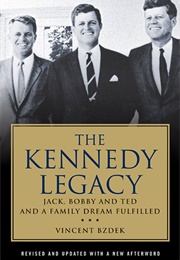 The Kennedy Legacy: Jack, Bobby and Ted and a Family Dream Fulfilled (Vincent Bzdek)