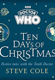 Ten Days of Christmas: Festive Tales With the Tenth Doctor (Steve Cole)