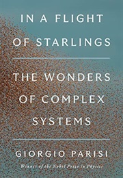 In a Flight of Starlings: The Wonders of Complex Systems (Giorgio Parisi)