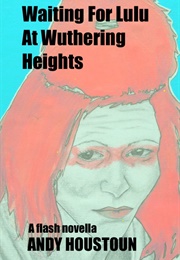 Waiting for Lulu at Wuthering Heights (Andy Houstoun)