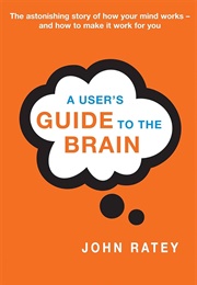 A User's Guide to the Brain (John Ratey)