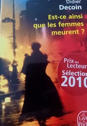 Est-Ce Ainsi Que Les Femmes Meurent? (Didier Decoin)