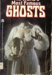 The World's Most Famous Ghosts (Daniel Cohen)