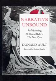 Narrative Unbound: Re-Visioning William Blake's the Four Zoas (Donald Ault)