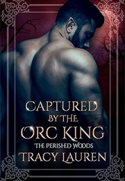 Captured by the Orc King (Tracy Lauren)